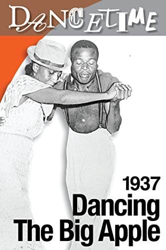     Dancing the Big Apple 1937: African Americans Inspire a National Craze